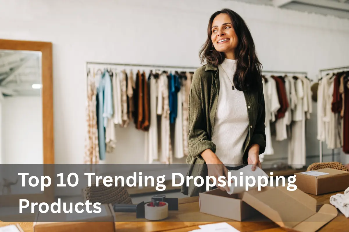 Top 10 Trending Dropshipping Products